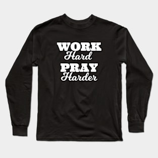 Islamic - Work Hard Pray Harder Long Sleeve T-Shirt